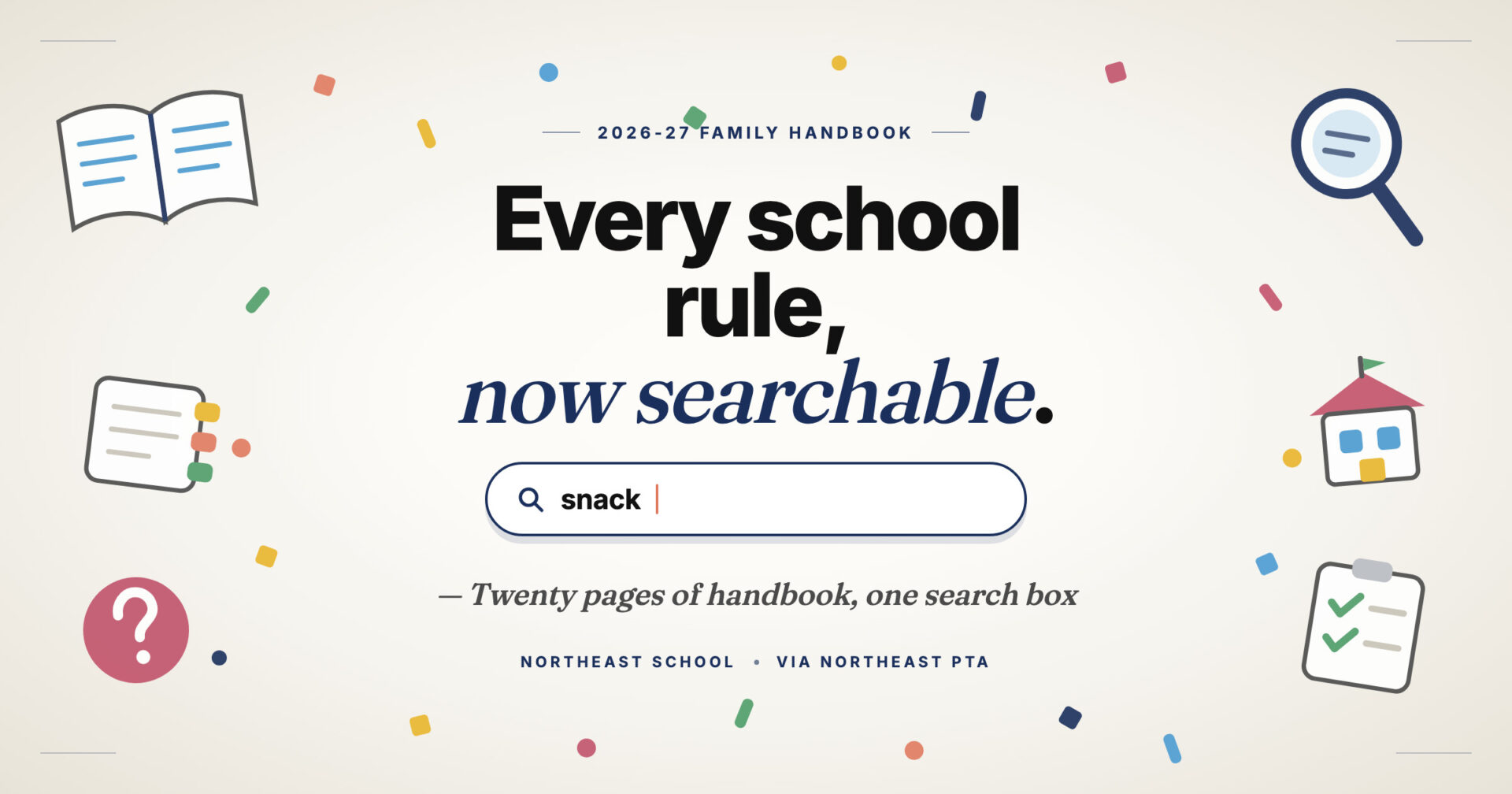 The Northeast Family Handbook is now a searchable page on the PTA website -- type a word and only the answers stay on screen